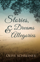 Stories, Dreams and Allegories - Olive Schreiner
