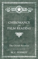 The Occult Sciences - Chiromancy or Palm Reading - M. C. Poinsot