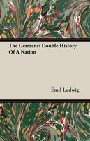 The Germans: Double History Of A Nation - Emil Ludwig