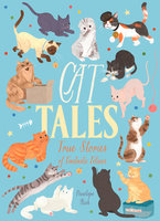 Cat Tales: True Stories of Fantastic Felines - Penelope Rich