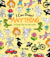 I Can Draw! Anything: 50 Simple Step-by-Step Guides - William Potter