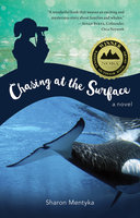 Chasing at the Surface: A Novel - Sharon Mentyka