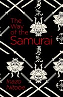 The Way of the Samurai - Inazo Nitobe