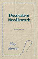 Decorative Needlework - May Morris