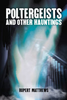 Poltergeists: And other hauntings - Rupert Matthews