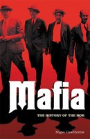 Mafia: The History of the Mob - Nigel Cawthorne