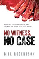 No Witness, No Case - Bill Robertson