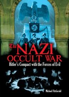 The Nazi Occult War: Hitler's Compact with the Forces of Evil - Michael Fitzgerald