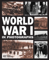 World War I in Photographs - Andrew Webb