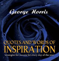 Quotes and Words of Inspiration: Strategies for Success for Every Day of the Year - George D Norris