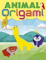 Animal Origami:A step-by-step guide to creating a whole world of paper models!: A step-by-step guide to creating a whole world of paper models! - Joe Fullman, Belinda Webster