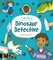 I Can Be a Dinosaur Detective - Anna Claybourne