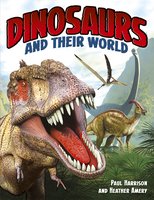 Dinosaurs And Their World - Paul Harrison