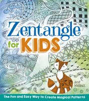 Zentangle for Kids: The Fun and Easy Way to Create Magical Patterns - Jane Marbaix