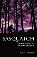 Sasquatch: North America's Enduring Mystery - Rupert Matthews