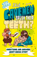 Did Cavemen Brush Their Teeth?: Questions and Answers About Gross Stuff - Thomas Canavan