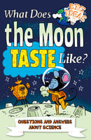 What Does the Moon Taste Like?: Questions and Answers About Science - Thomas Canavan