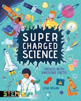 Super-Charged Science: Packed With Awesome Facts! - Lisa Regan