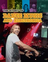 The Story of Dance Music and Electronica - Matt Anniss