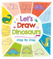 Let's Draw Dinosaurs - Step By Step - Kasia Dudziuk
