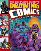 The Complete Guide to Drawing Comics: Learn The Secrets Of Great Comic Book Art! - Arcturus Publishing