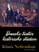 Danske teaterhistoriske studier - Klaus Neiiendam
