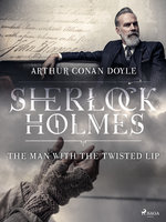 The Man with the Twisted Lip - Arthur Conan Doyle