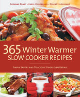 365 Winter Warmer Slow Cooker Recipes: Simply Savory and Delicious 3-Ingredient Meals - Bob Hildebrand, Carol Hildebrand