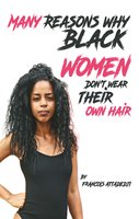 Many Reasons Why Black Women Don’t Wear Their Own Hair - Francois Attadedji