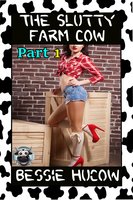 The Slutty Farm Cow (Part 1): BDSM Hucow Milking Lactation Menage Erotica - Bessie Hucow