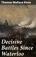 Decisive Battles Since Waterloo - Thomas Wallace Knox