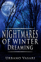 Nightmares of Winter Dreaming - Urbano Vasari