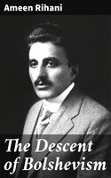 The Descent of Bolshevism - Ameen Rihani