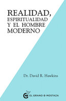 Realidad, Espiritualidad y el Hombre Moderno - David R. Hawkins