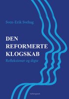 Den reformerte klogskab: Refleksioner og digte - Sven-Erik Svehag