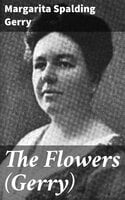 The Flowers (Gerry) - Margarita Spalding Gerry