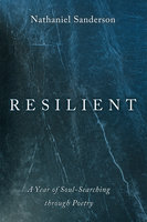 Resilient: A Year of Soul-Searching through Poetry - Nathaniel Sanderson