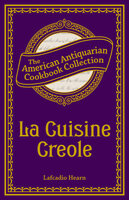 La Cuisine Creole: A Collection of Culinary Recipes - Lafcadio Hearn
