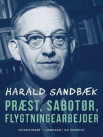 Præst, sabotør, flygtningearbejder - Harald Sandbæk