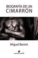 Biografía de un Cimarrón - Miguel Barnet