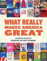 What Really Makes America Great - Creative Action Network