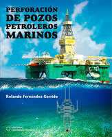 Perforación de pozos petroleros marinos - Rolando Fernández Garrido