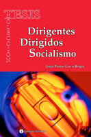 Dirigentes Dirigidos Socialismo - Jesús Pastor García Brigos