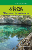 Ciénaga de Zapata. El humedal de los tesoros - Lázaro Estenoz Cosme