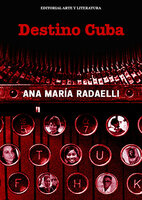 Destino Cuba - Ana María Radaelli
