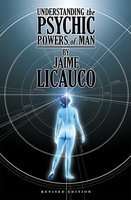 Understanding the Psychic Powers of Man (Revised Edition) - Jaime T. Licauco