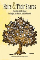 Heirs and their Shares: Essentials of Inheritance for Singles, the Married, and the Widowed - Maria Victoria Rotor-Hilado