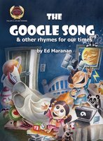 The Google Song: And Other Rhymes for Our Times - Ed Maranan
