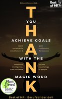 Thank you. Achieve Goals with the Magic Word: Learn social skills mindfulness & emotional intelligence, train resilience, gain confidence for success, get the psychology of people - Simone Janson