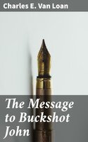 The Message to Buckshot John - Charles E. Van Loan